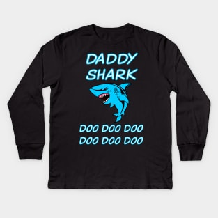 daddy shark doo doo doo doo Kids Long Sleeve T-Shirt